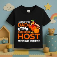Dad And Thanksgiving Host |Thanks Giving Thanksgiving Father Toddler T-Shirt