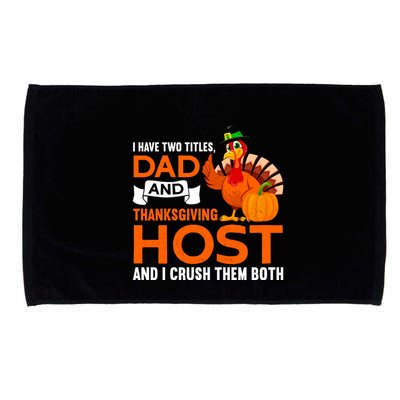 Dad And Thanksgiving Host |Thanks Giving Thanksgiving Father Microfiber Hand Towel