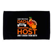 Dad And Thanksgiving Host |Thanks Giving Thanksgiving Father Microfiber Hand Towel