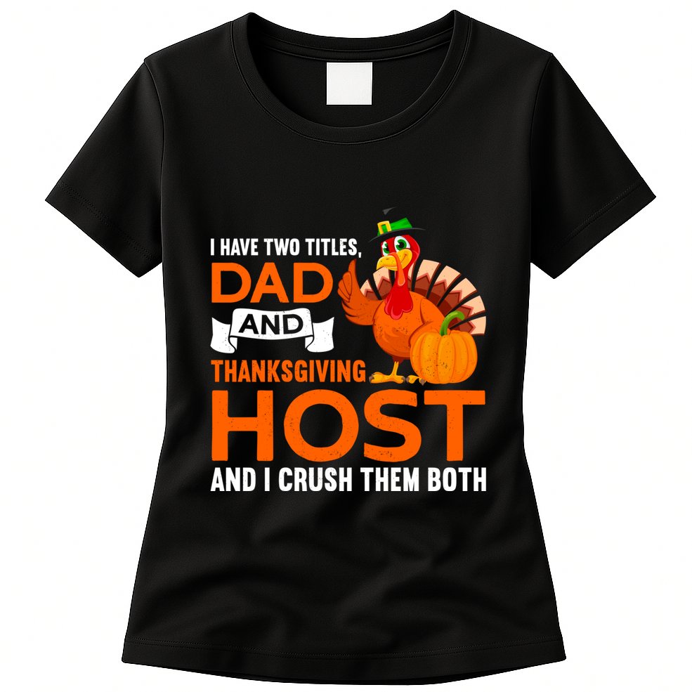Dad And Thanksgiving Host |Thanks Giving Thanksgiving Father Womens T-Shirt