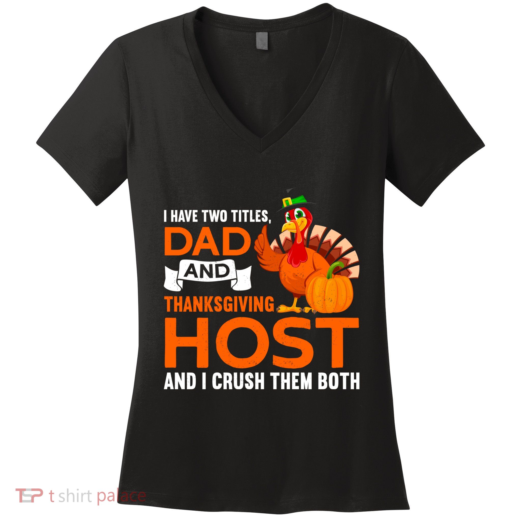 Dad And Thanksgiving Host |Thanks Giving Thanksgiving Father Women's V-Neck T-Shirt