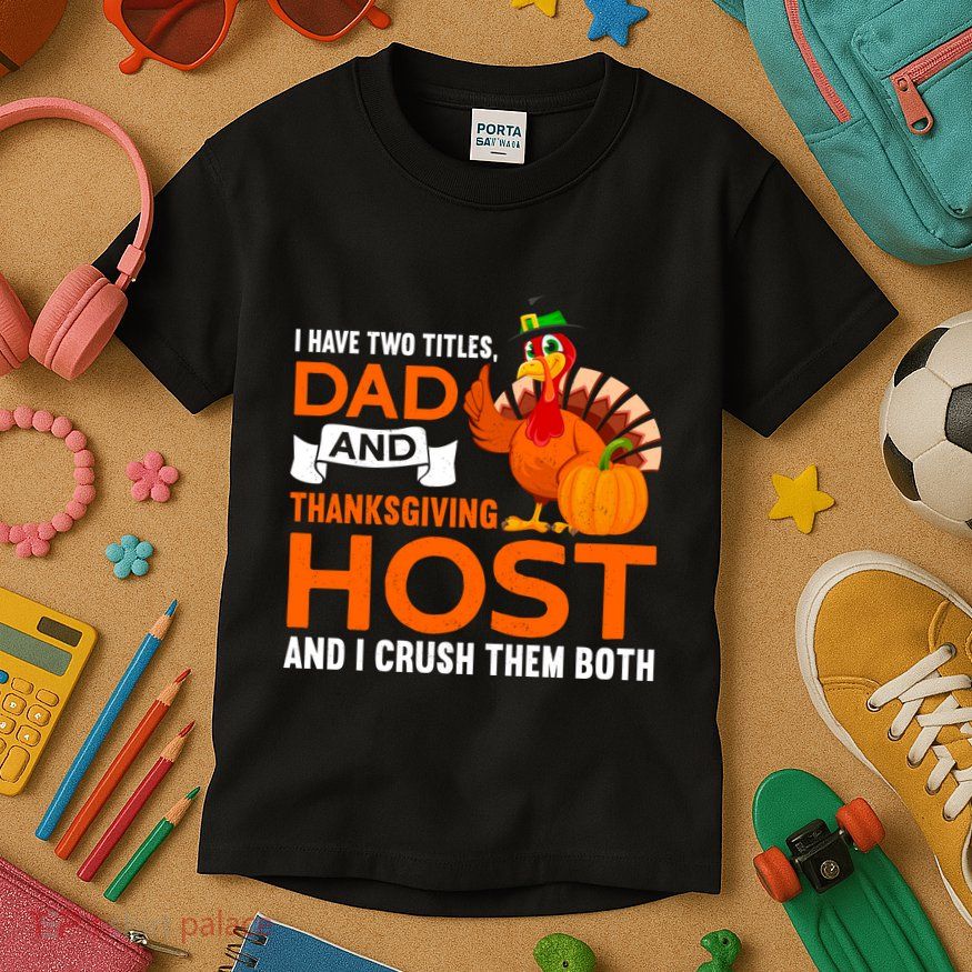 Dad And Thanksgiving Host |Thanks Giving Thanksgiving Father Kids T-Shirt