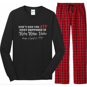 DonT Ask The Atf What Happened In Ruby Ridge Idaho Long Sleeve Pajama Set