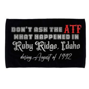 DonT Ask The Atf What Happened In Ruby Ridge Idaho Microfiber Hand Towel