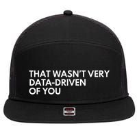 Data Analyst That WasnT Very Data Driven Of You 7 Panel Mesh Trucker Snapback Hat