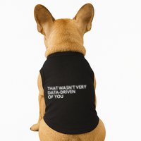 Data Analyst That WasnT Very Data Driven Of You Doggie Tank