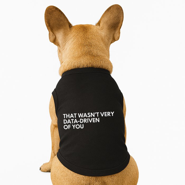 Data Analyst That WasnT Very Data Driven Of You Doggie Tank