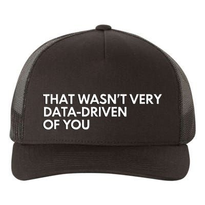 Data Analyst That WasnT Very Data Driven Of You Yupoong Adult 5-Panel Trucker Hat