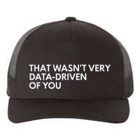 Data Analyst That WasnT Very Data Driven Of You Yupoong Adult 5-Panel Trucker Hat