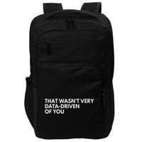 Data Analyst That WasnT Very Data Driven Of You Impact Tech Backpack