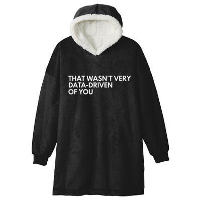 Data Analyst That WasnT Very Data Driven Of You Hooded Wearable Blanket