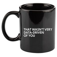 Data Analyst That WasnT Very Data Driven Of You 11oz C Handle Ceramic Mug