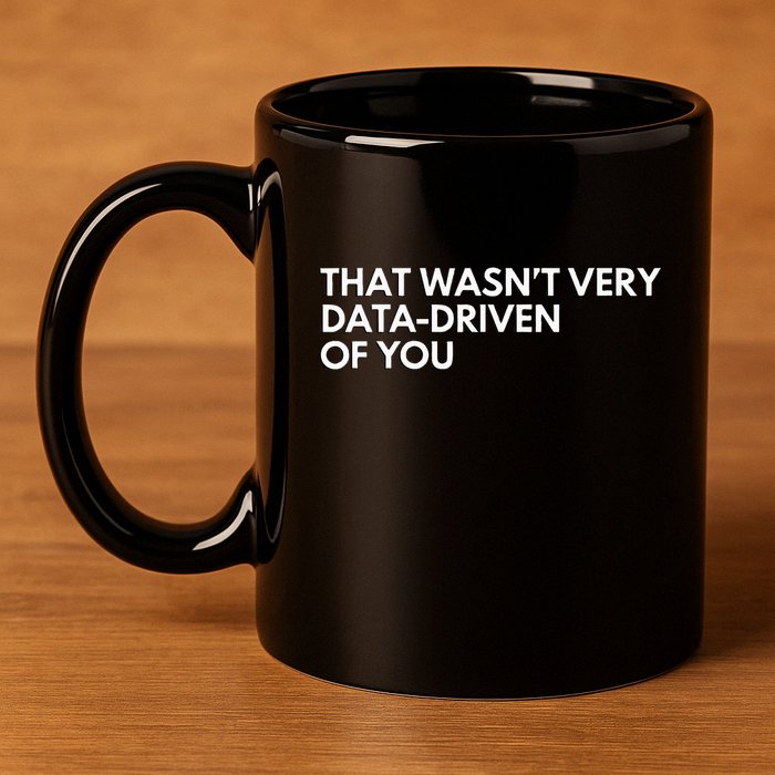 Data Analyst That WasnT Very Data Driven Of You 11oz C Handle Ceramic Mug