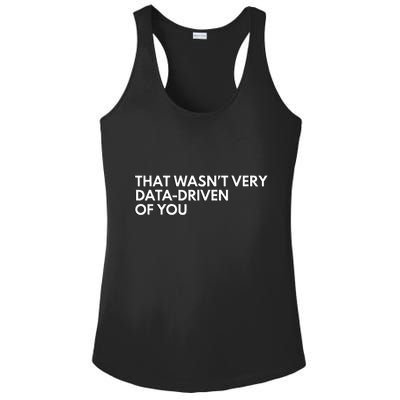 Data Analyst That WasnT Very Data Driven Of You Ladies PosiCharge Competitor Racerback Tank