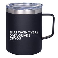Data Analyst That WasnT Very Data Driven Of You 12oz Stainless Steel Coffee Mug