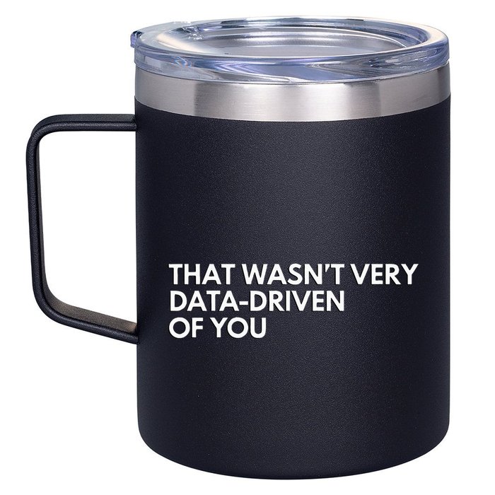 Data Analyst That WasnT Very Data Driven Of You 12oz Stainless Steel Coffee Mug