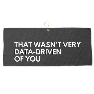 Data Analyst That WasnT Very Data Driven Of You Large Microfiber Waffle Golf Towel