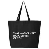 Data Analyst That WasnT Very Data Driven Of You 25L Jumbo Tote