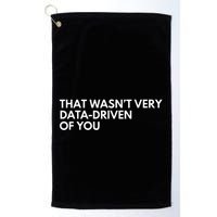 Data Analyst That WasnT Very Data Driven Of You Golf Towel