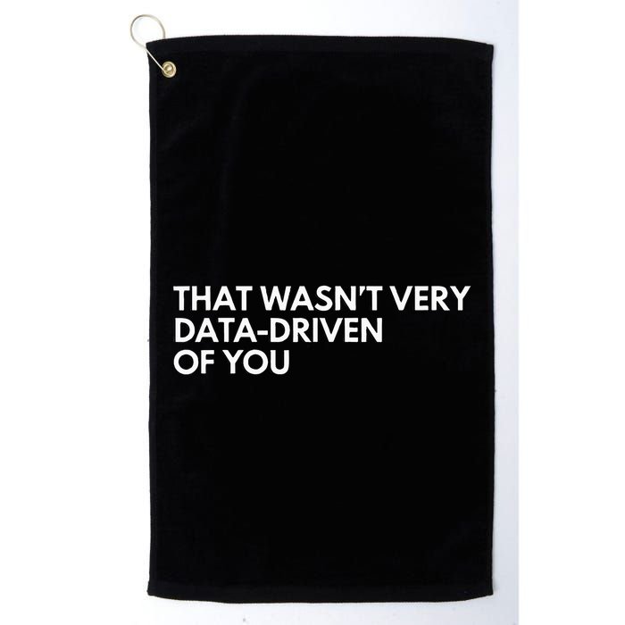 Data Analyst That WasnT Very Data Driven Of You Golf Towel