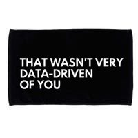 Data Analyst That WasnT Very Data Driven Of You Microfiber Hand Towel