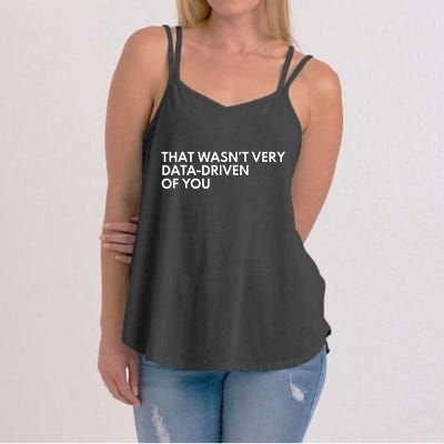 Data Analyst That WasnT Very Data Driven Of You Women's Strappy Tank