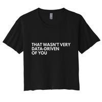 Data Analyst That WasnT Very Data Driven Of You Crop Top