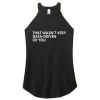 Data Analyst That WasnT Very Data Driven Of You Women's Perfect Tri Rocker Tank