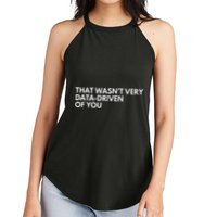 Data Analyst That WasnT Very Data Driven Of You Women's Perfect Tri Rocker Tank