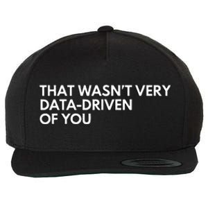 Data Analyst That WasnT Very Data Driven Of You Wool Snapback Cap