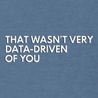 Data Analyst That WasnT Very Data Driven Of You Garment-Dyed Sweatshirt
