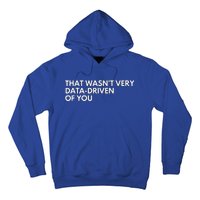 Data Analyst That WasnT Very Data Driven Of You Hoodie