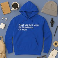 Data Analyst That WasnT Very Data Driven Of You Hoodie
