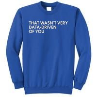 Data Analyst That WasnT Very Data Driven Of You Sweatshirt