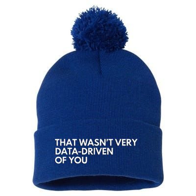 Data Analyst That WasnT Very Data Driven Of You Pom Pom 12in Knit Beanie