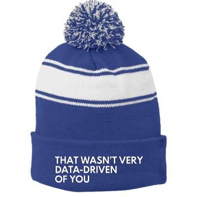 Data Analyst That WasnT Very Data Driven Of You Stripe Pom Pom Beanie