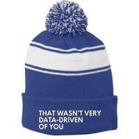 Data Analyst That WasnT Very Data Driven Of You Stripe Pom Pom Beanie