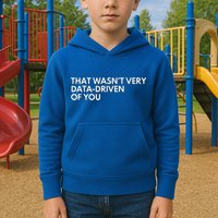 Data Analyst That WasnT Very Data Driven Of You Kids Hoodie