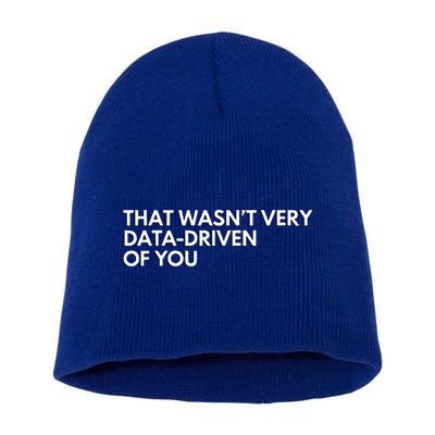 Data Analyst That WasnT Very Data Driven Of You Short Acrylic Beanie