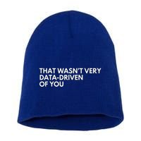 Data Analyst That WasnT Very Data Driven Of You Short Acrylic Beanie