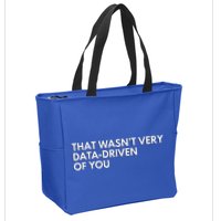 Data Analyst That WasnT Very Data Driven Of You Zip Tote Bag