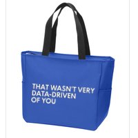 Data Analyst That WasnT Very Data Driven Of You Zip Tote Bag