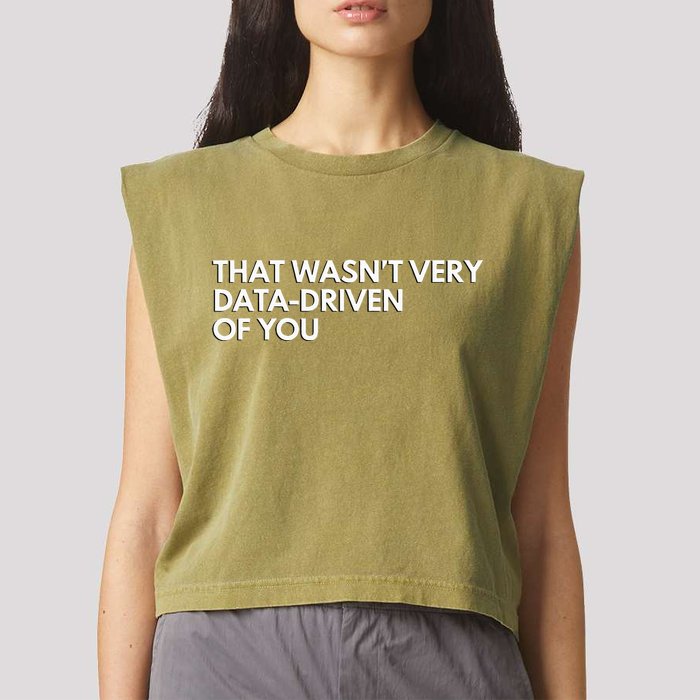 Data Analyst That WasnT Very Data Driven Of You Garment-Dyed Women's Muscle Tee