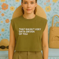 Data Analyst That WasnT Very Data Driven Of You Garment-Dyed Women's Muscle Tee