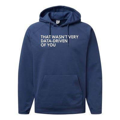 Data Analyst That WasnT Very Data Driven Of You Performance Fleece Hoodie