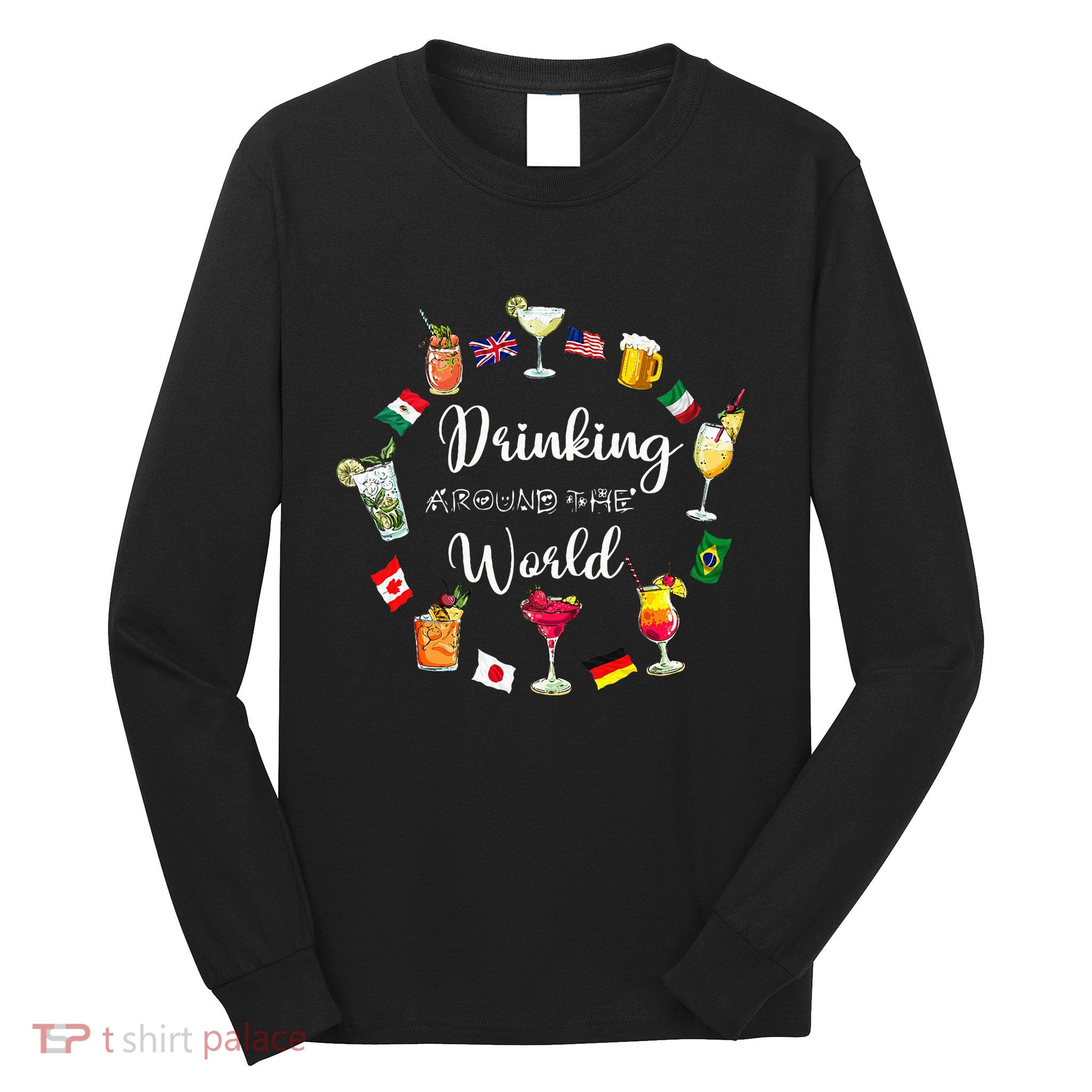 Drinking Around The World Vacation Drinking Showcase Long Sleeve Shirt