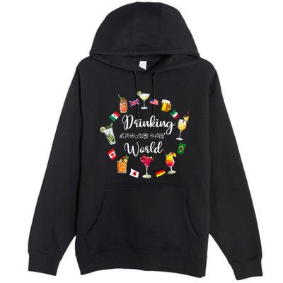 Drinking Around The World Vacation Drinking Showcase Premium Pullover Hoodie