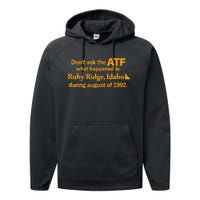 DonT Ask The Atf What Happened In Ruby Ridge Idaho Performance Fleece Hoodie