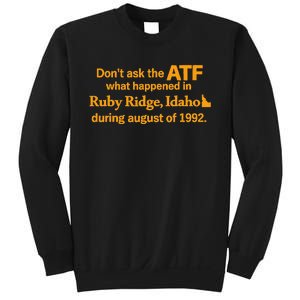 DonT Ask The Atf What Happened In Ruby Ridge Idaho Sweatshirt