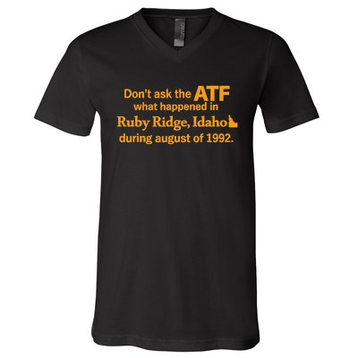 DonT Ask The Atf What Happened In Ruby Ridge Idaho V-Neck T-Shirt